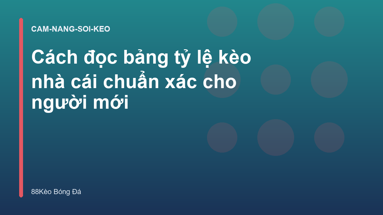 Cách đọc bảng tỷ lệ kèo nhà cái chuẩn xác cho người mới